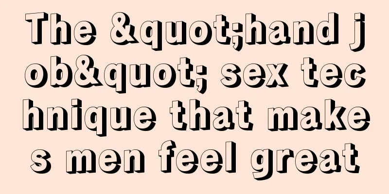 The "hand job" sex technique that makes men feel great