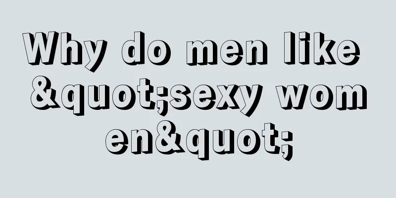 Why do men like "sexy women"