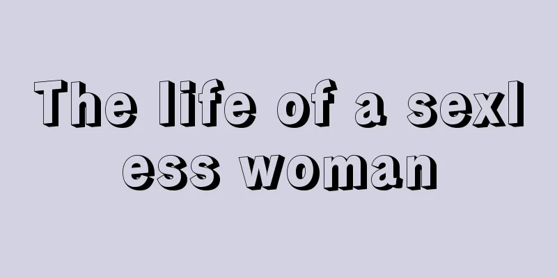 The life of a sexless woman