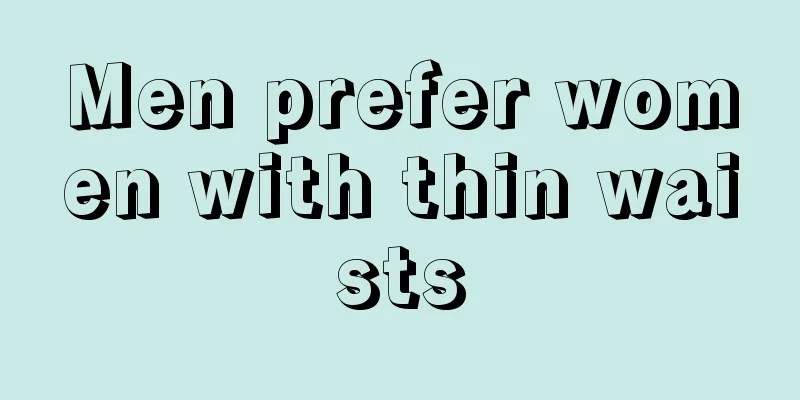 Men prefer women with thin waists