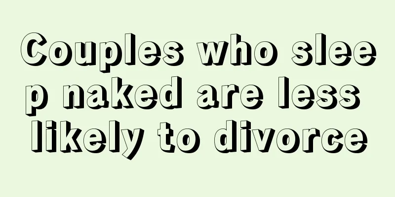 Couples who sleep naked are less likely to divorce