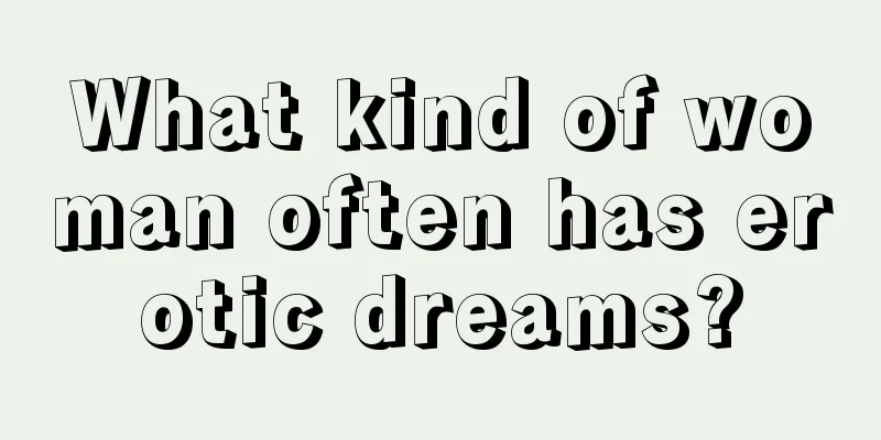 What kind of woman often has erotic dreams?