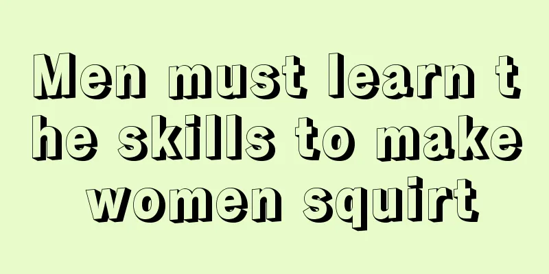 Men must learn the skills to make women squirt