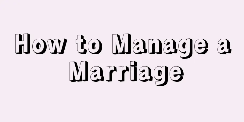 How to Manage a Marriage