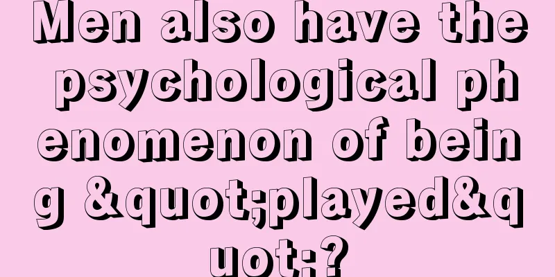 Men also have the psychological phenomenon of being "played"?