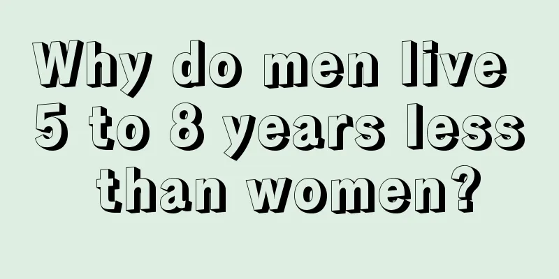 Why do men live 5 to 8 years less than women?