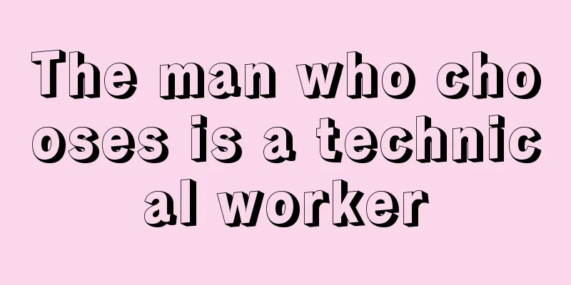 The man who chooses is a technical worker