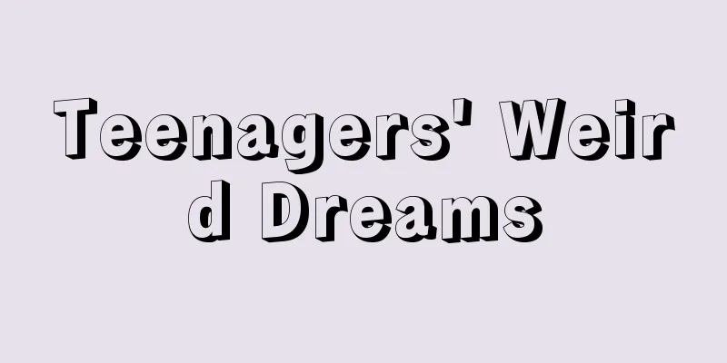 Teenagers' Weird Dreams