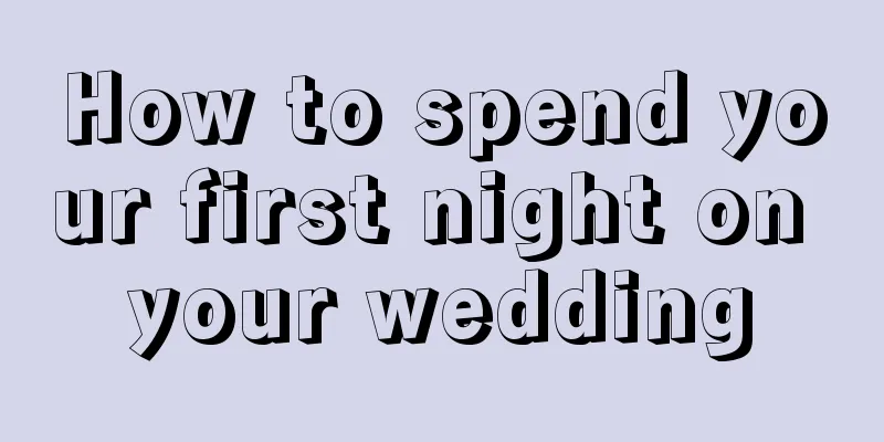How to spend your first night on your wedding