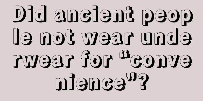 Did ancient people not wear underwear for “convenience”?