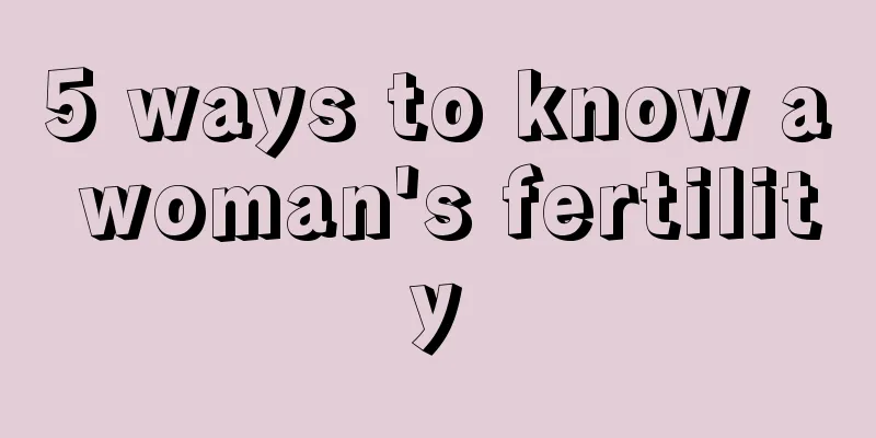 5 ways to know a woman's fertility