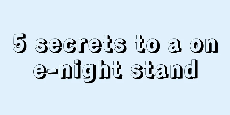 5 secrets to a one-night stand