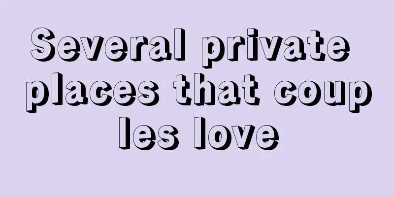 Several private places that couples love