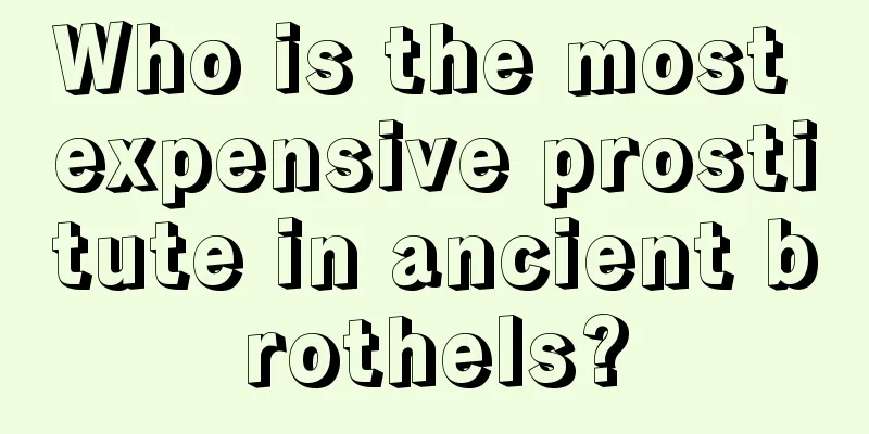 Who is the most expensive prostitute in ancient brothels?