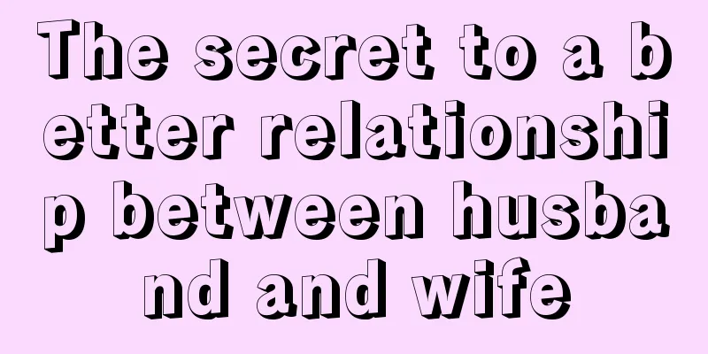 The secret to a better relationship between husband and wife