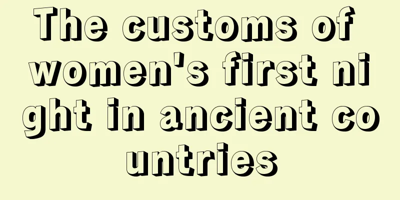 The customs of women's first night in ancient countries