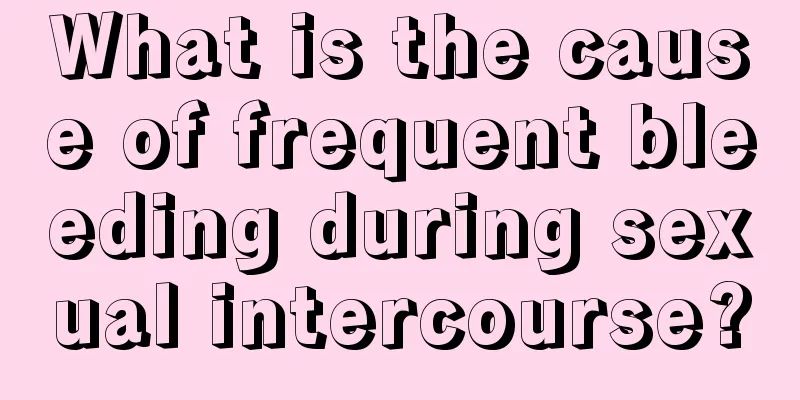 What is the cause of frequent bleeding during sexual intercourse?