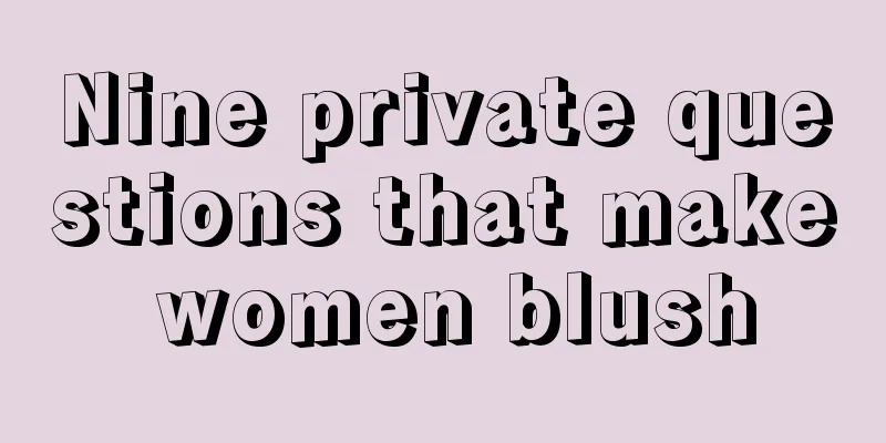 Nine private questions that make women blush