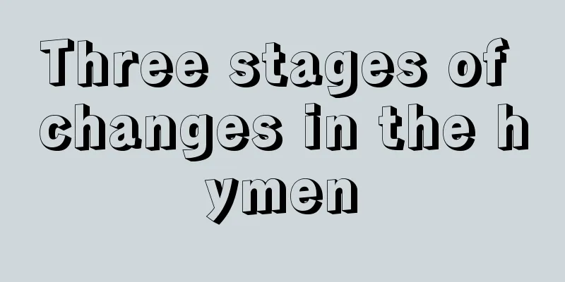 Three stages of changes in the hymen