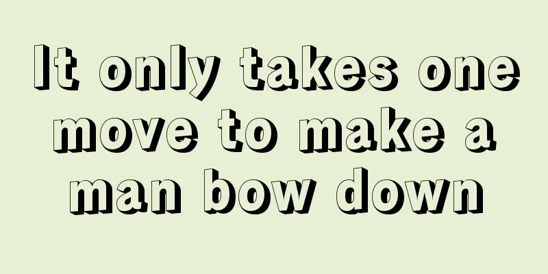 It only takes one move to make a man bow down