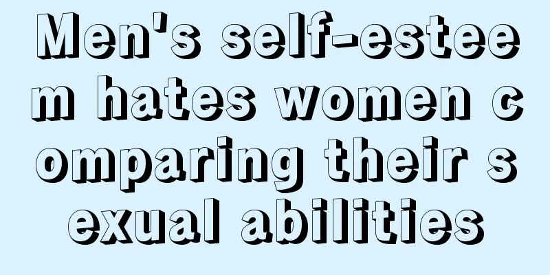 Men's self-esteem hates women comparing their sexual abilities