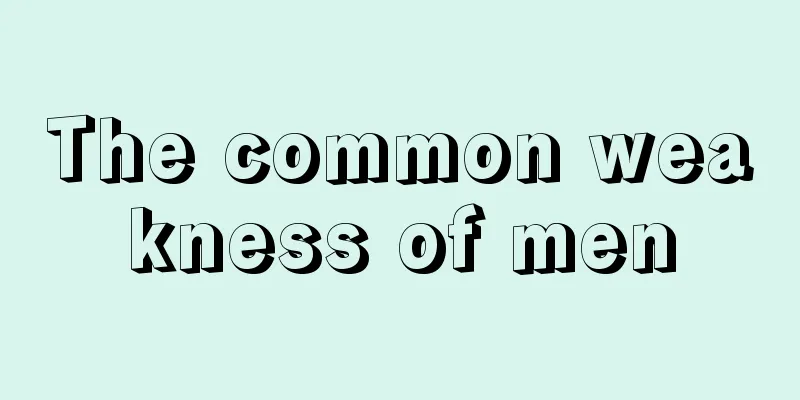 The common weakness of men