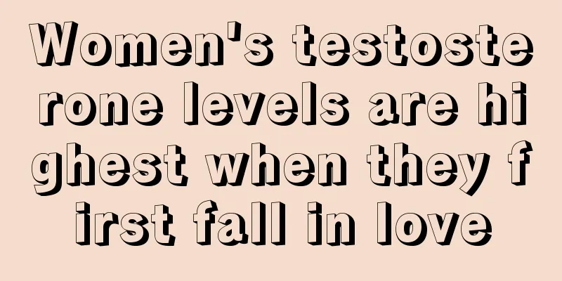 Women's testosterone levels are highest when they first fall in love