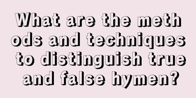 What are the methods and techniques to distinguish true and false hymen?