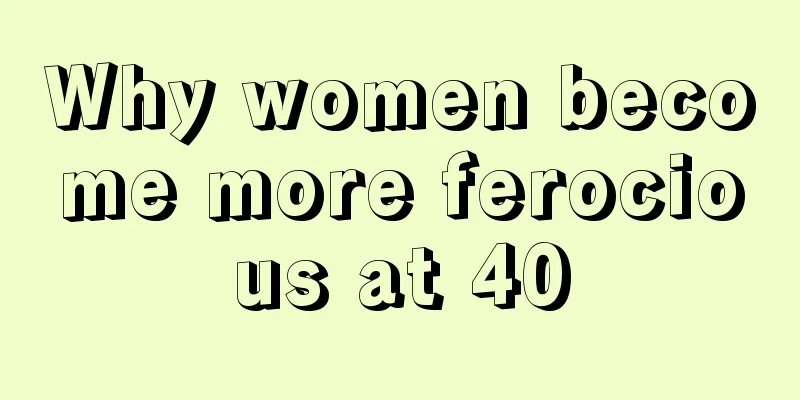 Why women become more ferocious at 40