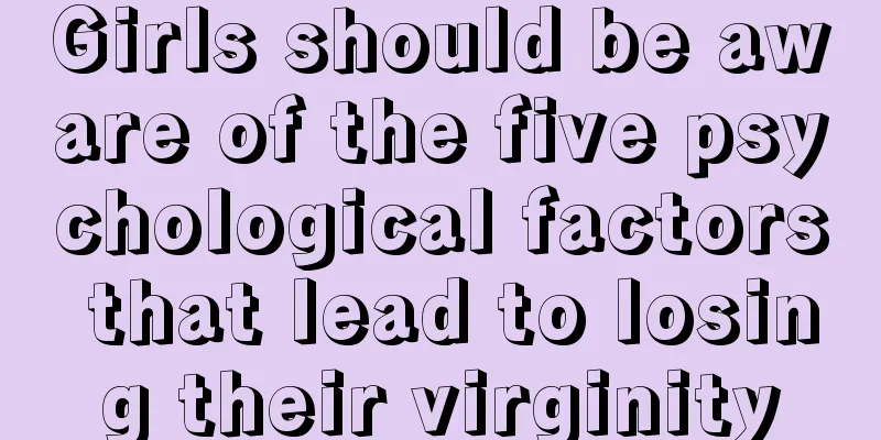 Girls should be aware of the five psychological factors that lead to losing their virginity