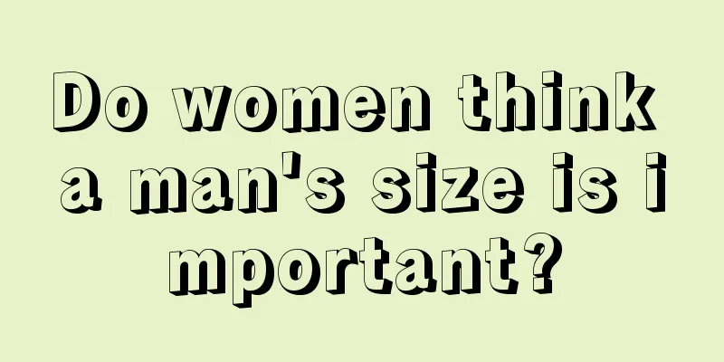 Do women think a man's size is important?