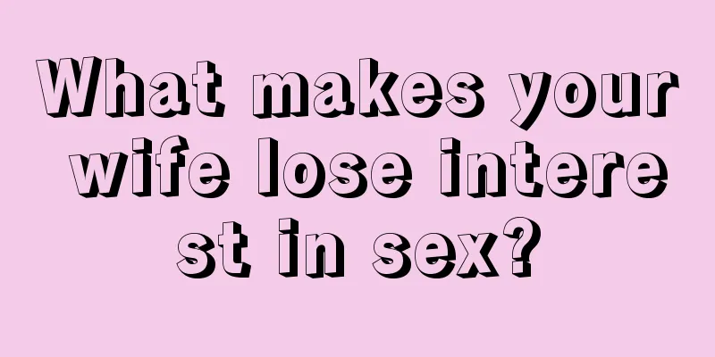What makes your wife lose interest in sex?