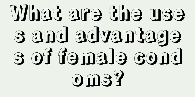 What are the uses and advantages of female condoms?