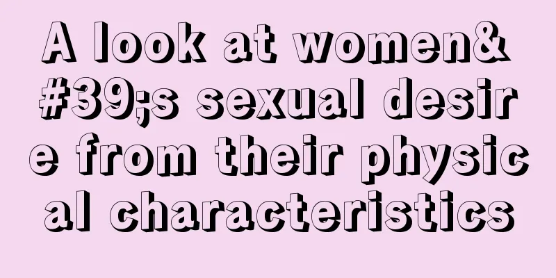 A look at women's sexual desire from their physical characteristics