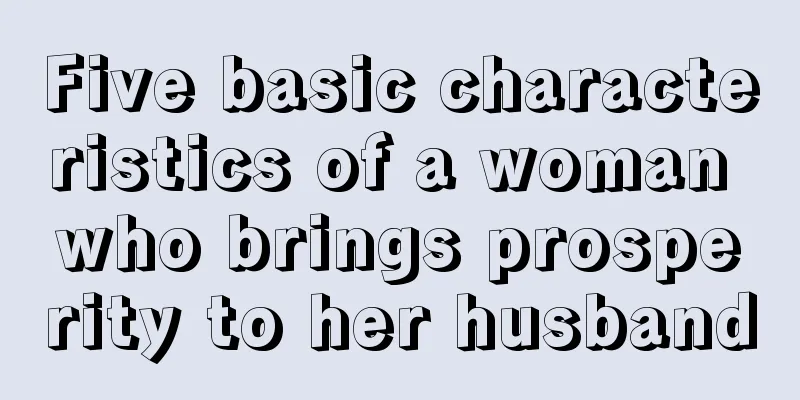 Five basic characteristics of a woman who brings prosperity to her husband