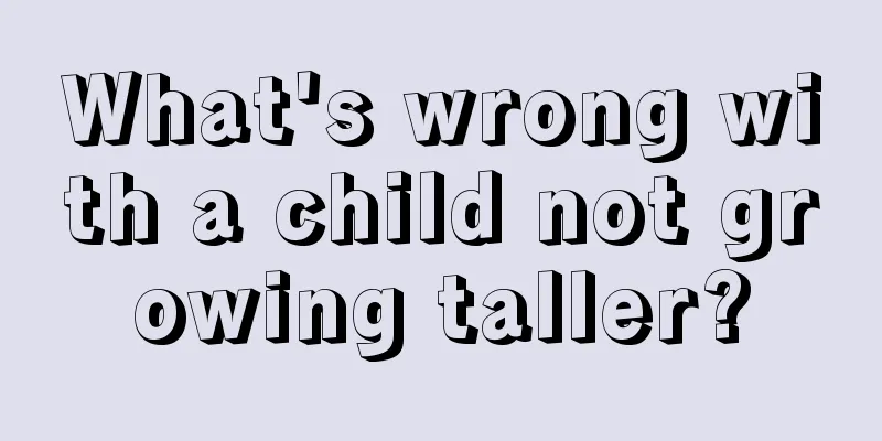 What's wrong with a child not growing taller?