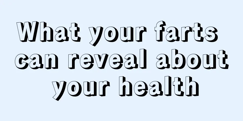 What your farts can reveal about your health