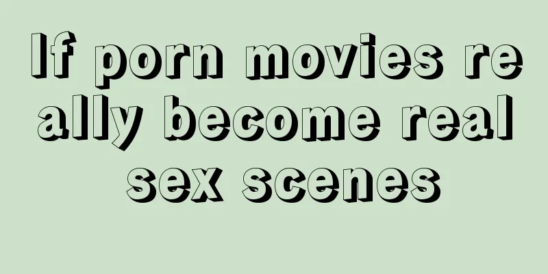 If porn movies really become real sex scenes
