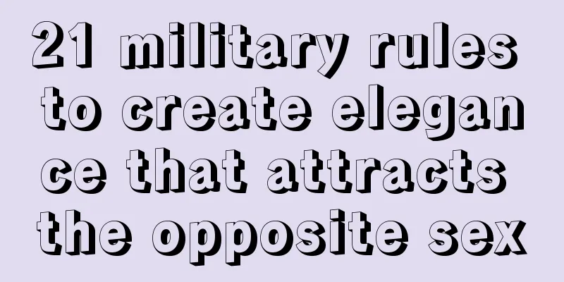 21 military rules to create elegance that attracts the opposite sex