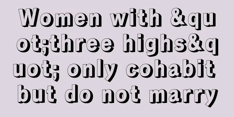 Women with "three highs" only cohabit but do not marry
