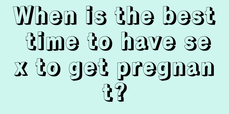 When is the best time to have sex to get pregnant?