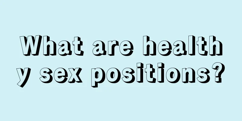 What are healthy sex positions?