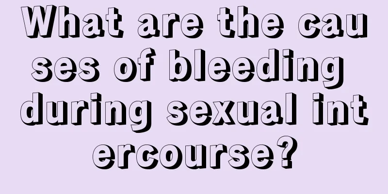 What are the causes of bleeding during sexual intercourse?