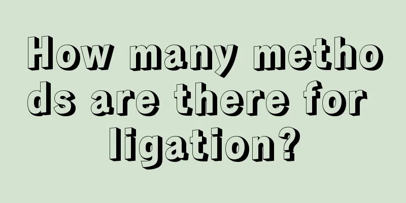 How many methods are there for ligation?