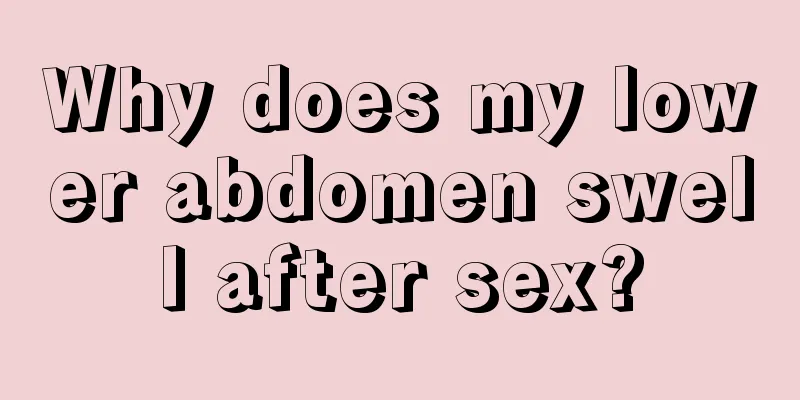Why does my lower abdomen swell after sex?