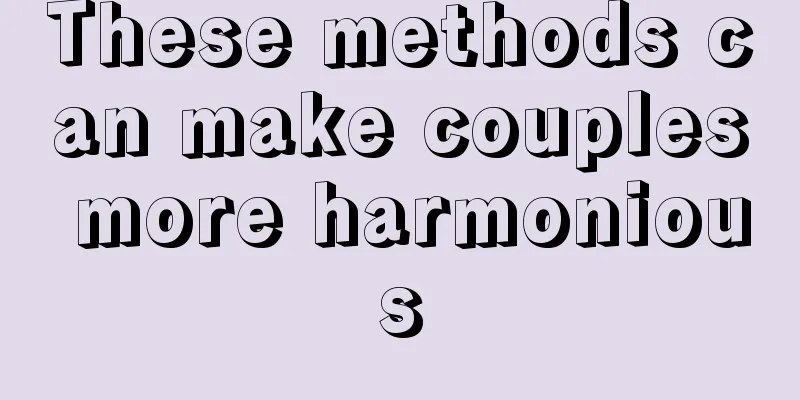 These methods can make couples more harmonious