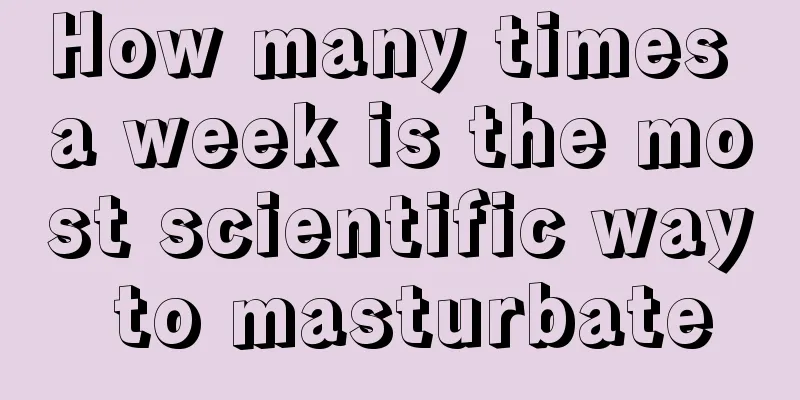 How many times a week is the most scientific way to masturbate