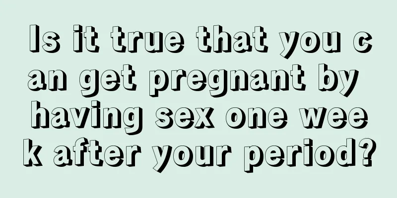 Is it true that you can get pregnant by having sex one week after your period?