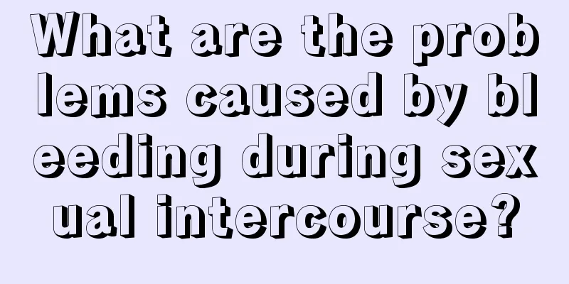 What are the problems caused by bleeding during sexual intercourse?