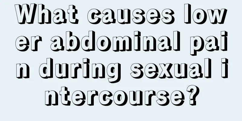 What causes lower abdominal pain during sexual intercourse?